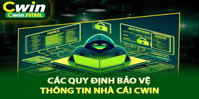 Các quy định bảo vệ thông tin nhà cái Cwin