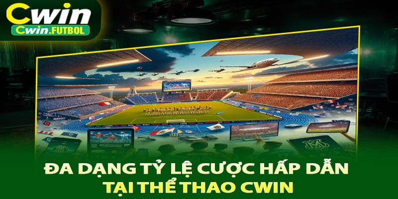 Đa dạng tỷ lệ cược hấp dẫn tại thể thao Cwin
