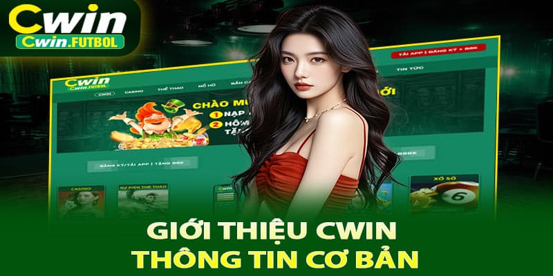Giới thiệu Cwin về thông tin cơ bản
