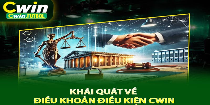 Khái quát về điều khoản điều kiện Cwin