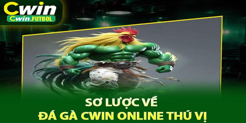 Sơ lược về đá gà Cwin online thú vị